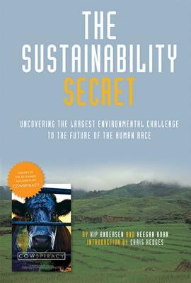 The Sustainability Secret: Rethinking Our Diet to Transform the World by Andersen, Kip