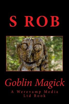 Goblin Magick by Rob, S.