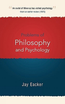 Problems of Philosophy and Psychology by Eacker, Jay