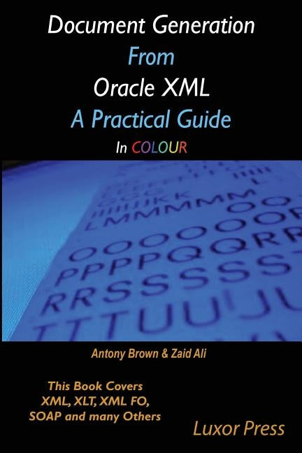 Document Generation From Oracle XML A Practical Guide in colour by Ali, Zaid