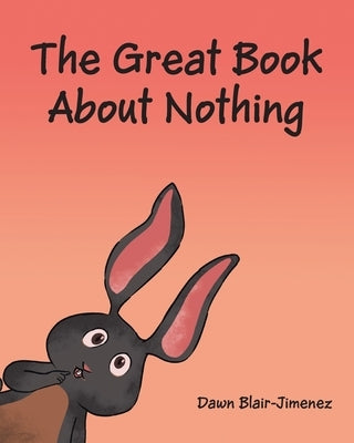The Great Book About Nothing by Blair-Jimenez, Dawn
