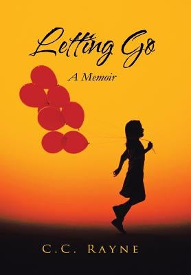 Letting Go: A Memoir by Rayne, C. C.