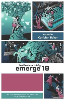 emerge 18: The Writer's Studio Anthology by Baker, Carleigh