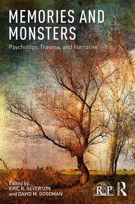 Memories and Monsters: Psychology, Trauma, and Narrative by Severson, Eric R.
