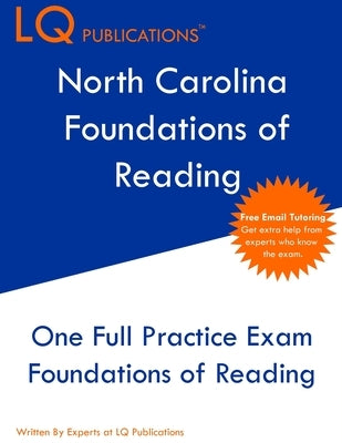 North Carolina Foundations of Reading: One Full Practice Exam - Free Online Tutoring - Updated Exam Questions by Publications, Lq