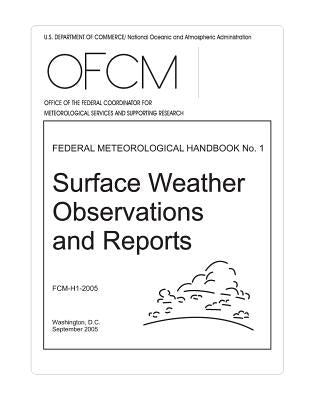 Surface Weather Observations and Reports: FEDERAL METEOROLOGICAL HANDBOOK No. 1 by U. S. Department of Commerce