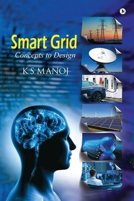 Smart Grid: Concepts To Design by K. S. Manoj