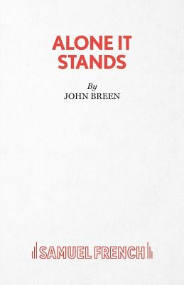 Alone It Stands - A Comedy by Breen, John