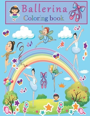 Ballerina Coloring Book: A Fun Ballet Coloring Book for Girls; Fun Designs For Little Aspiring Ballet Dancers: Kids Ages 4-8 by Bella, Nina