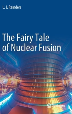 The Fairy Tale of Nuclear Fusion by Reinders, L. J.