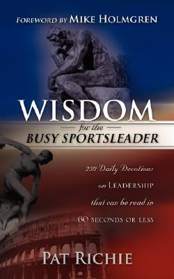 Wisdom for the Busy SportsLeader by Richie, Pat