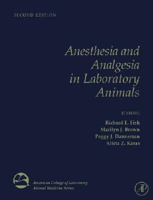 Anesthesia and Analgesia in Laboratory Animals by Fish, Richard