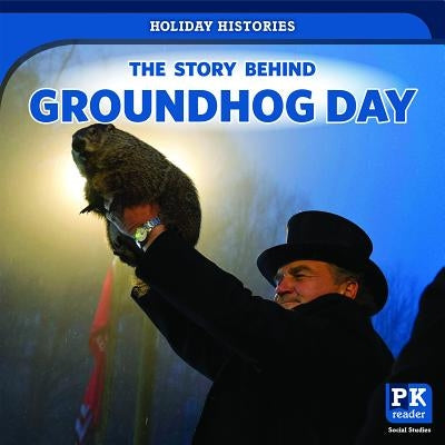 The Story Behind Groundhog Day by Reader, Jack