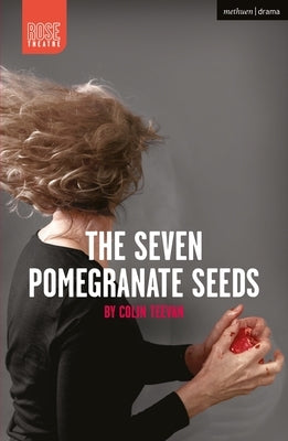 The Seven Pomegranate Seeds by Teevan, Colin