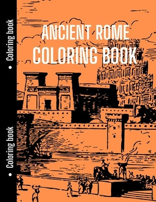 Ancient Rome Coloring Book: Good for History Students to Relax with Ancient Rome, History Coloring Book by Chloe, Lauren