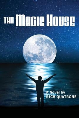 The Magic House by Quatrone, Rich