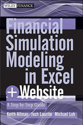 Financial Simulation Modeling in Excel: A Step-By-Step Guide by Allman, Keith A.