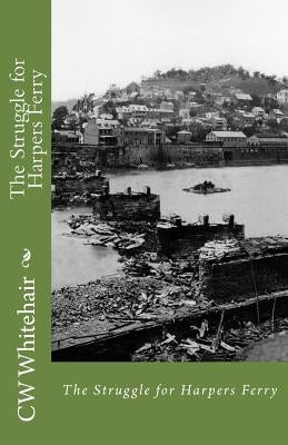 The Struggle for Harpers Ferry by Whitehair, Cw