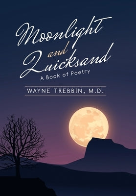 Moonlight and Quicksand: A Book of Poetry by Trebbin, Wayne