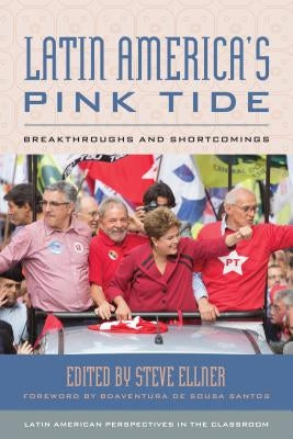 Latin America's Pink Tide: Breakthroughs and Shortcomings by Ellner, Steve