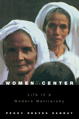 Women at the Center: Life in a Modern Matriarchy by Sanday, Peggy Reeves