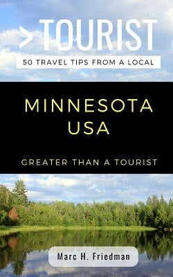 Greater Than a Tourist- Minnesota USA: 50 Travel Tips from a Local by Tourist, Greater Than a.