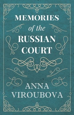 Memories of the Russian Court by Viroubova, Anna