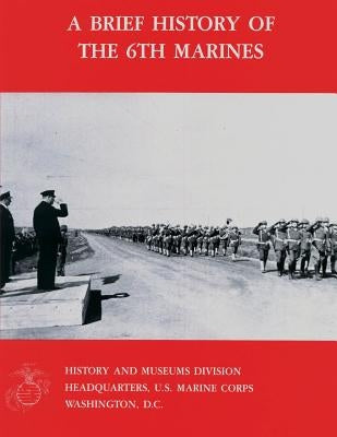 A Brief History Of The 6th Marines by Jones Usmc-R, William K.