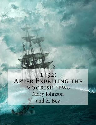 1492: After Expelling the Moorish Jews by Johnson, Mary