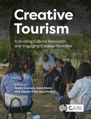 Creative Tourism: Activating Cultural Resources and Engaging Creative Travellers by Duxbury, Nancy