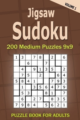 Jigsaw Sudoku Puzzle Book for Adults: 200 Medium Puzzles 9x9 (Volume 1) by Gurin, Alena