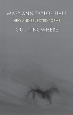 Out of Nowhere: New and Selected Poems by Taylor-Hall, Mary Ann