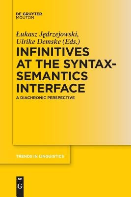 Infinitives at the Syntax-Semantics Interface by Jedrzejowski, Lukasz