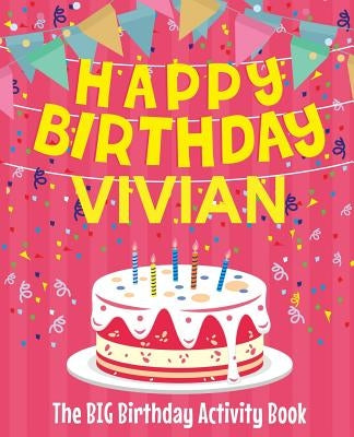 Happy Birthday Vivian - The Big Birthday Activity Book: (Personalized Children's Activity Book) by Birthdaydr