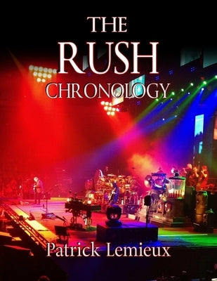 The Rush Chronology by LeMieux, Patrick