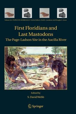 First Floridians and Last Mastodons: The Page-Ladson Site in the Aucilla River by Webb, S. David