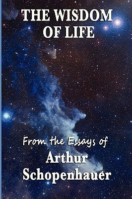 The Wisdom of Life by Schopenhauer, Arthur