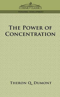 The Power of Concentration by Dumont, Theron Q.