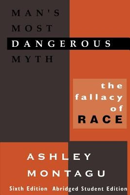 Man's Most Dangerous Myth: The Fallacy of Race, 6th Edition by Montagu, Ashley