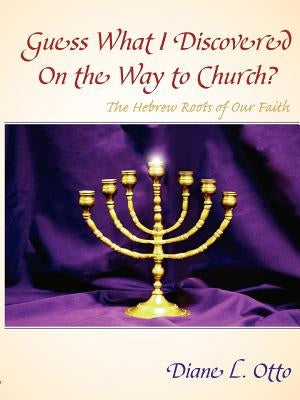 Guess What I Discovered On the Way to Church? by Otto, Diane L.