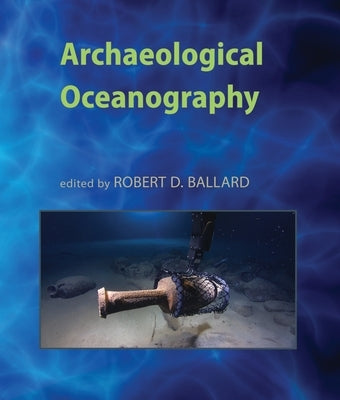 Archaeological Oceanography by Ballard, Robert D.