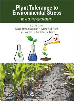 Plant Tolerance to Environmental Stress: Role of Phytoprotectants by Hasanuzzaman, Mirza
