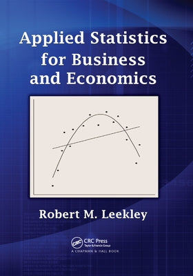 Applied Statistics for Business and Economics by Leekley, Robert M.
