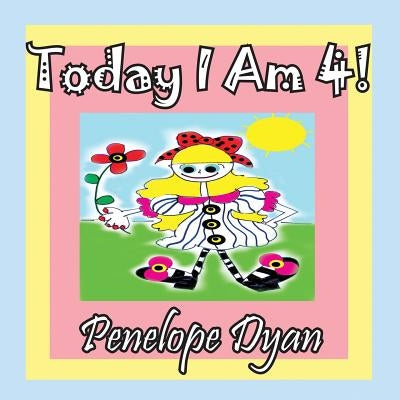 Today I Am 4! by Dyan, Penelope