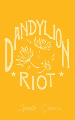 Dandylion Riot by Powers, Jeanette