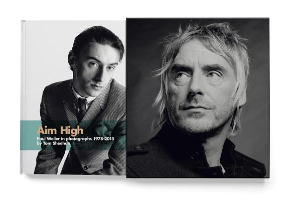 Aim High: Paul Weller in Photographs (1978-2015) by Sheehan, Tom