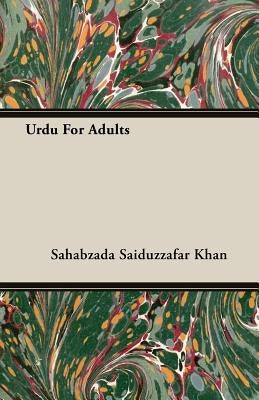 Urdu for Adults by Khan, Sahabzada Saiduzzafar