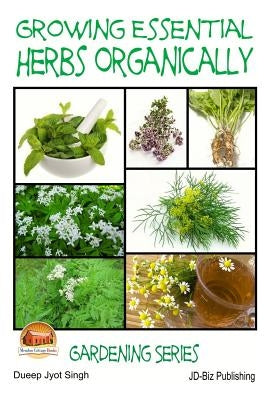 Growing Essential Herbs Organically by Davidson, John