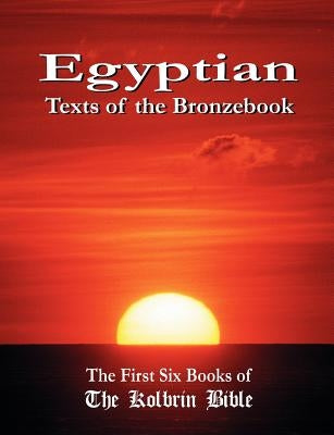 Egyptian Texts of the Bronzebook: The First Six Books of the Kolbrin Bible by Manning, Janice