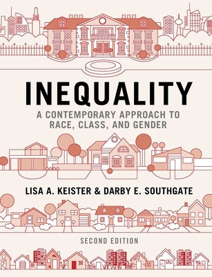 Inequality: A Contemporary Approach to Race, Class, and Gender by Keister, Lisa A.